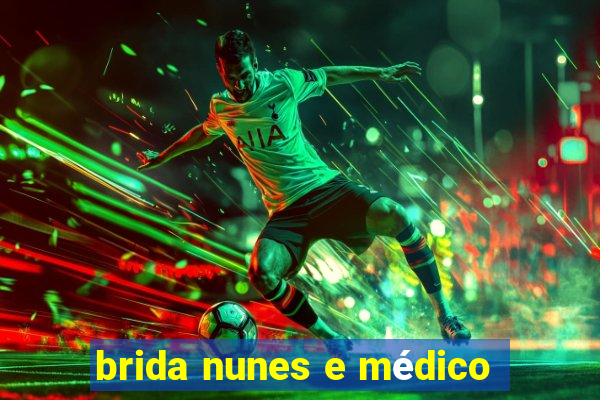 brida nunes e médico